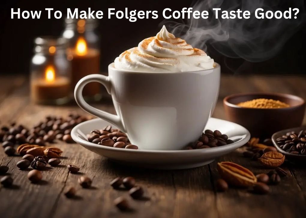 How To Make Folgers Coffee Taste Good?